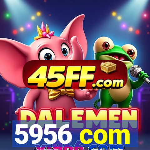 5956 com
